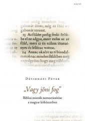 „Vagy jőni fog”. Bibliai minták nemzetiesítése a magyar költészetben